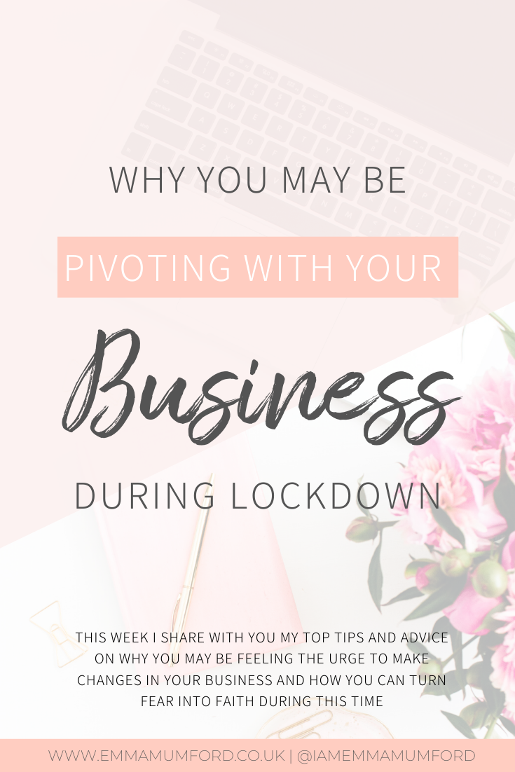 WHY YOU MAY BE PIVOTING WITH YOUR BUSINESS DURING LOCKDOWN - Emma Mumford
