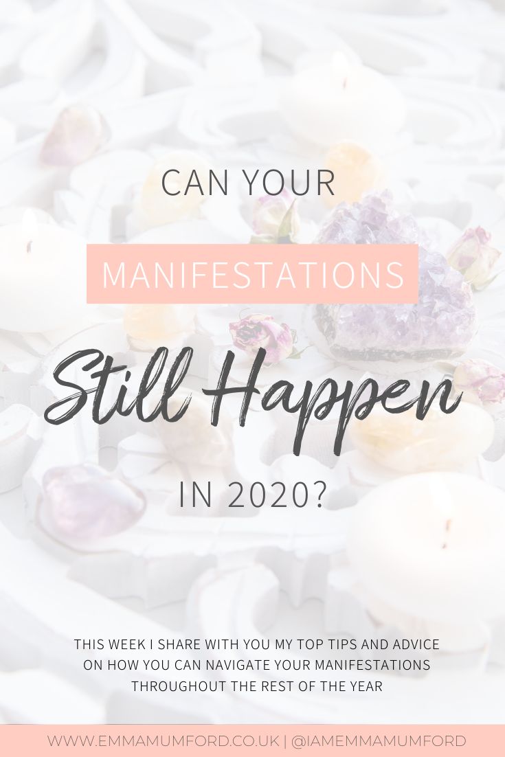 CAN YOUR MANIFESTATIONS STILL HAPPEN IN 2020? - Emma Mumford