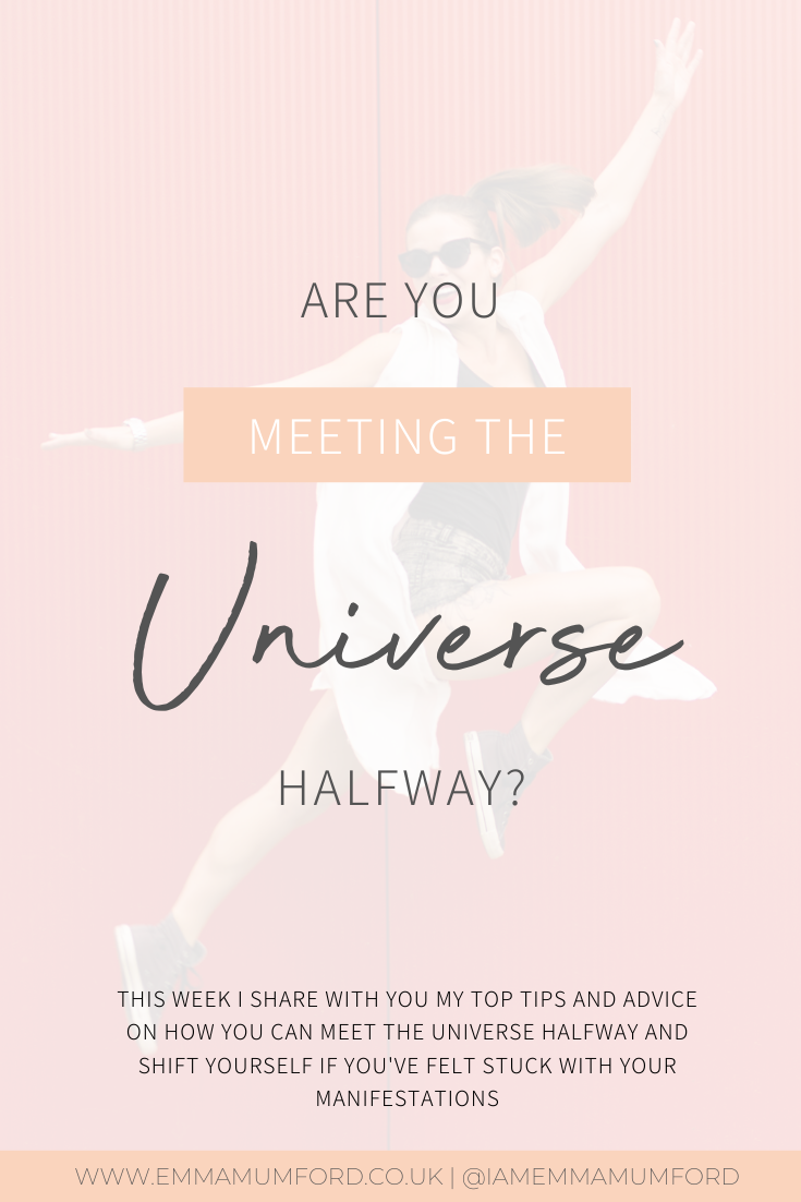 ARE YOU MEETING THE UNIVERSE HALFWAY? - Emma Mumford