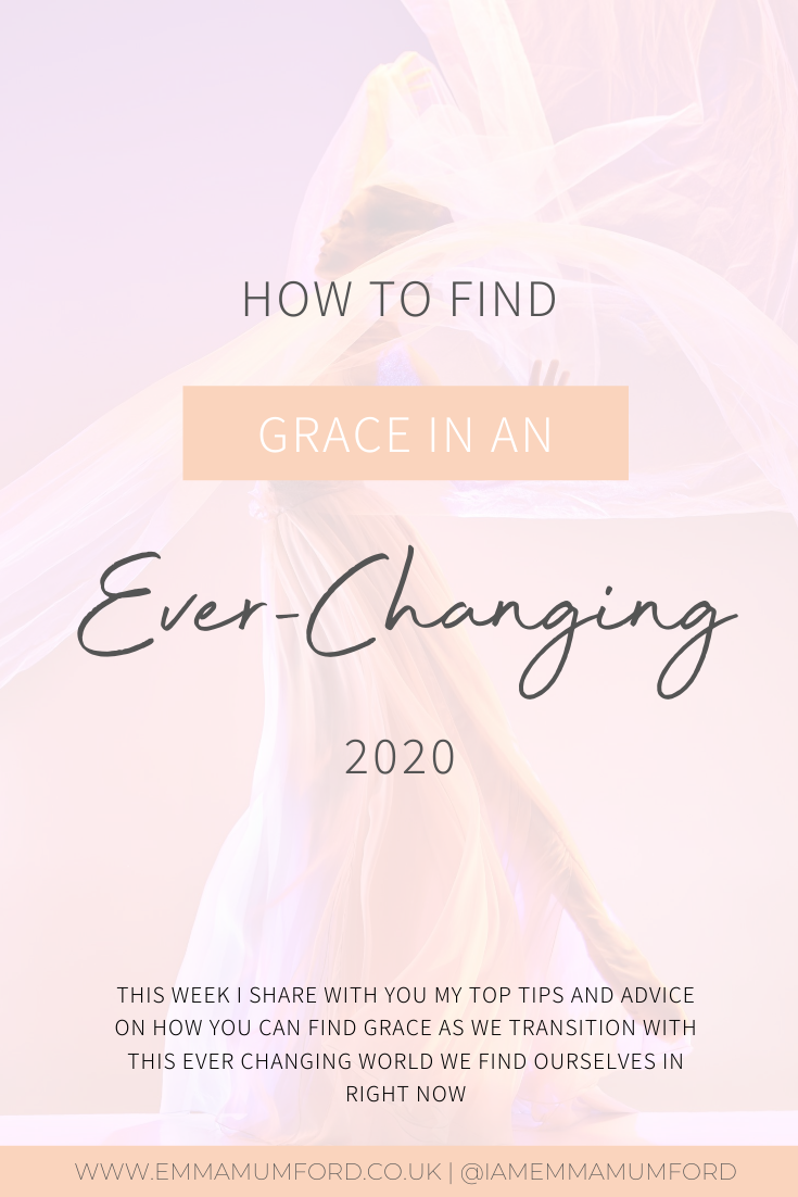 HOW TO FIND GRACE IN AN EVER-CHANGING 2020 - Emma Mumford