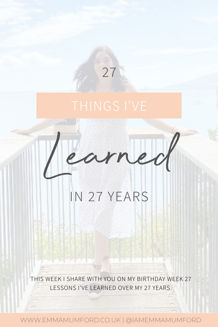 27 Things I Ve Learned In 27 Years Emma Mumford