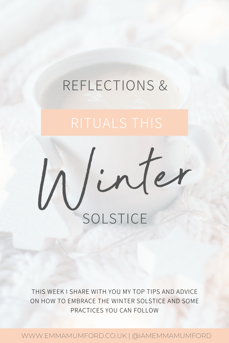 REFLECTIONS & RITUALS THIS WINTER SOLSTICE - Emma Mumford