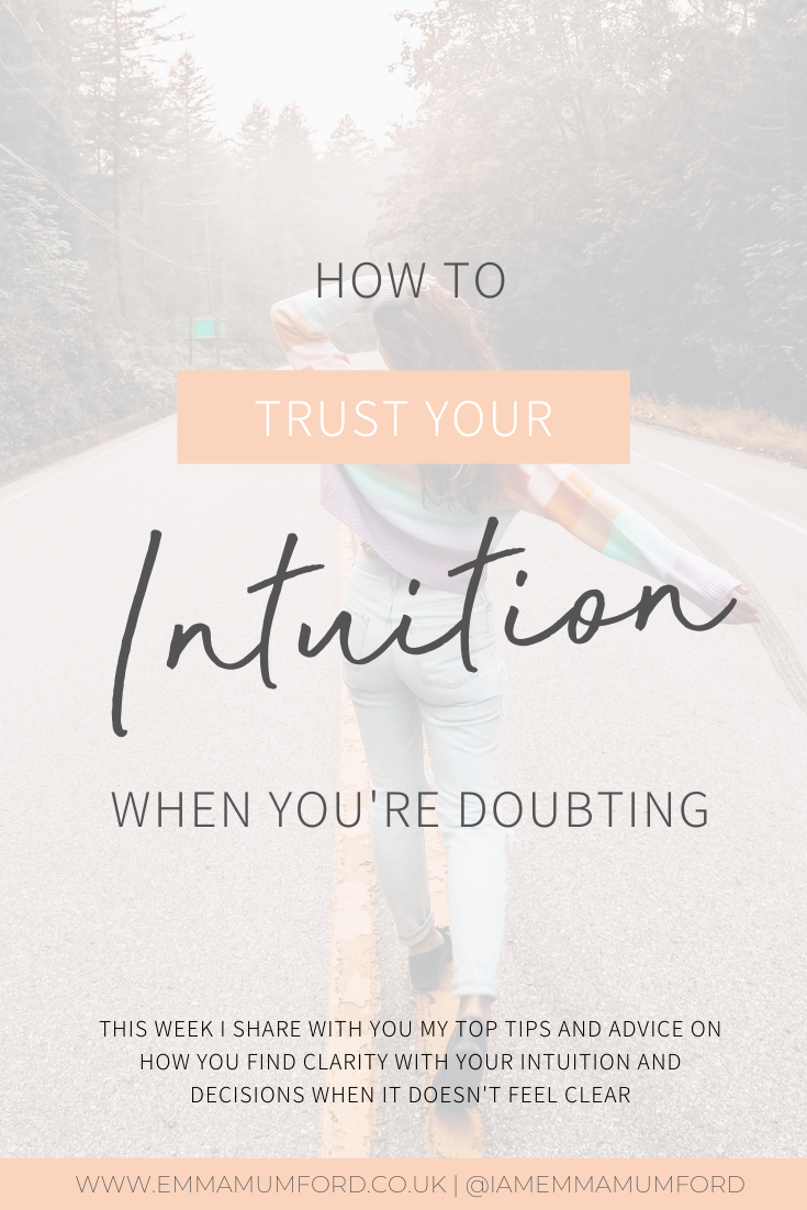 HOW TO TRUST YOUR INTUITION WHEN YOU'RE DOUBTING - Emma Mumford