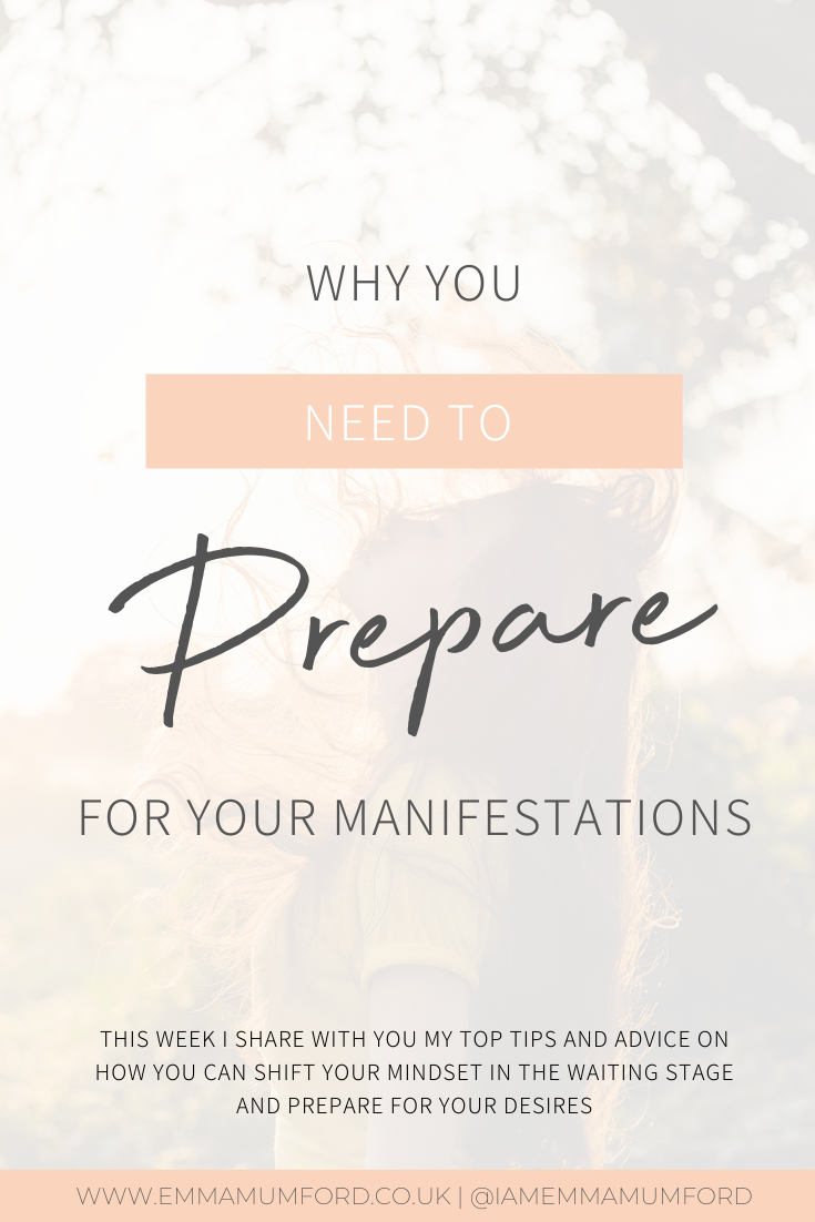 WHY YOU NEED TO PREPARE FOR YOUR MANIFESTATIONS - Emma Mumford