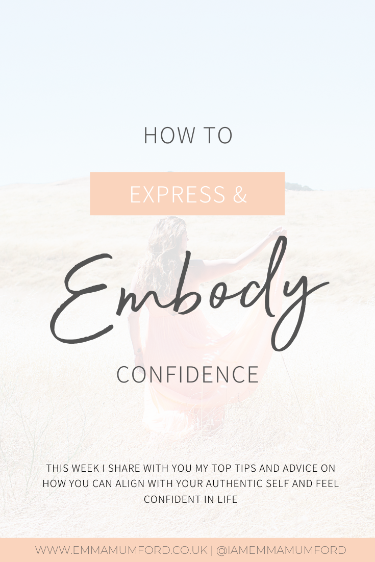 HOW TO EXPRESS & EMBODY CONFIDENCE - Emma Mumford