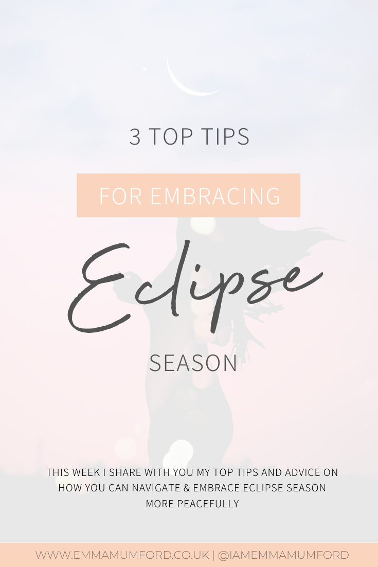 3 TOP TIPS FOR EMBRACING ECLIPSE SEASON - Emma Mumford