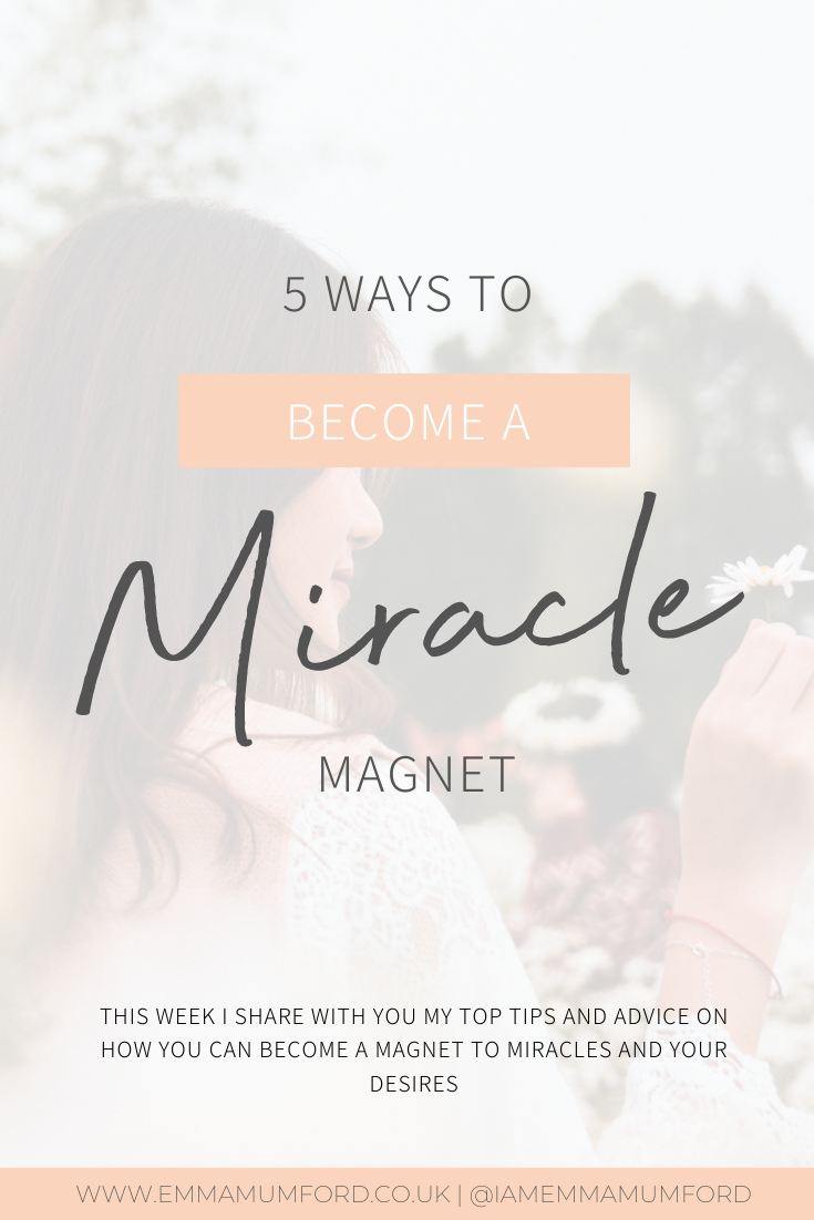 5 WAYS TO BECOME A MIRACLE MAGNET - Emma Mumford