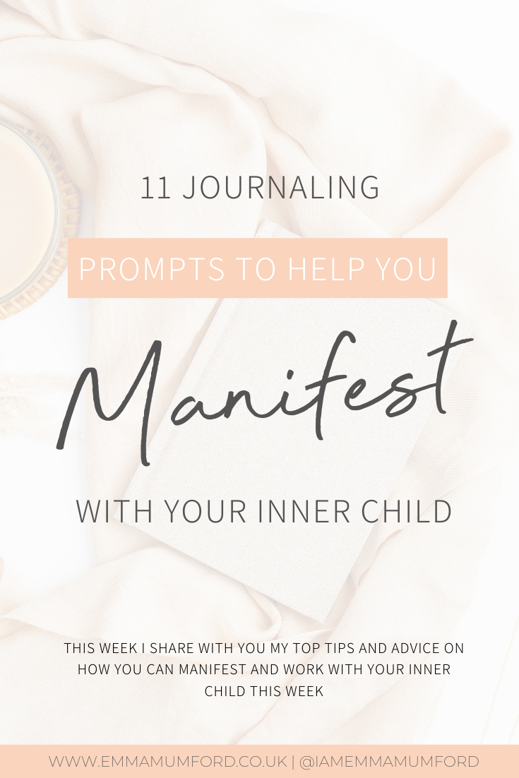 11 JOURNALING PROMPTS TO HELP YOU MANIFEST WITH YOUR INNER CHILD - Emma Mumford