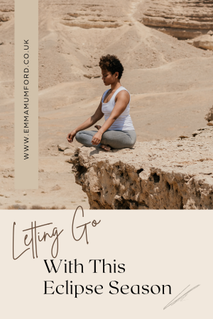 LETTING GO WITH THIS ECLIPSE SEASON